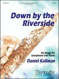 Down by the Riverside Six Songs for Saxophone & Piano