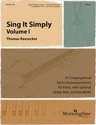 Sing It Simply (25 Congregational Hymn Accompaniments for Piano, with opt. Guitar, Bass, and Handbells)