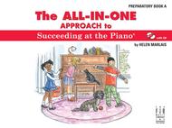 All in One Approach to Succeeding at the Piano Prep Book A