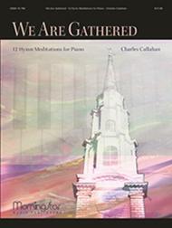 We Are Gathered: 12 Hymn Meditations for Piano