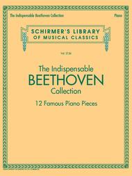 The Indispensable Beethoven Collection - 12 Famous Piano Pieces