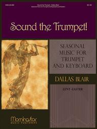 Sound the Trumpet: Seasonal Music for Trumpet and Keyboard (Lent/Easter)