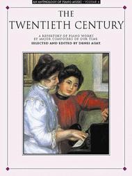 An Anthology Of Piano Music, Vol. 4 - The Twentieth Century