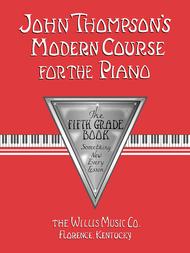 John Thompson's Modern Course for the Piano - The Fifth Grade Book